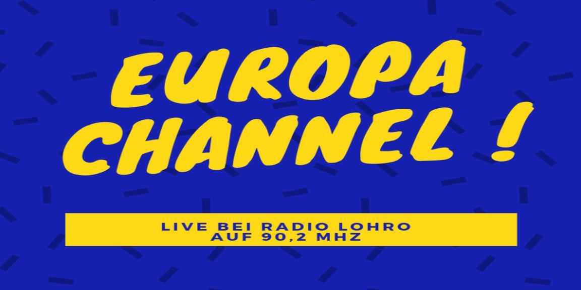 Europa Sendung auf LOHRO Die Sendung Europa Channel wird monatlich zu hören sein.