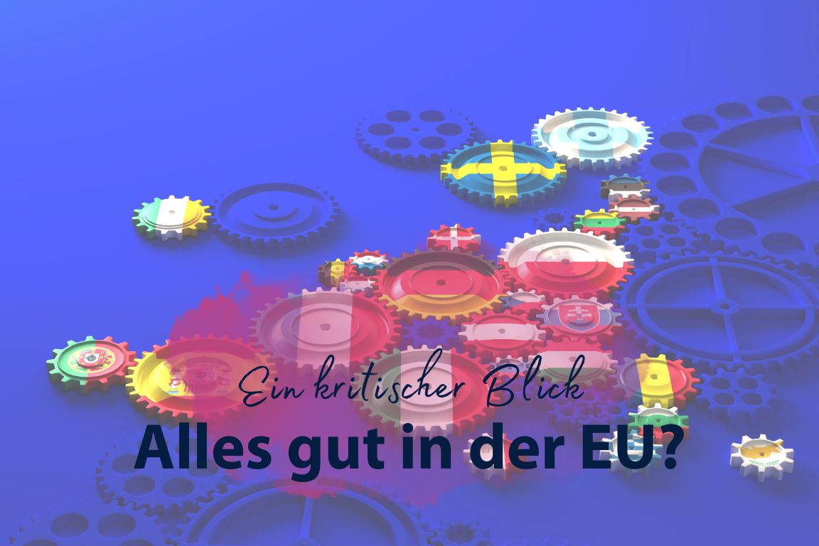 Alles gut in der EU? - Ein kritischer Blick