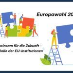 Europawahl 2024: Gemeinsam für die Zukunft - Die Rolle der EU-Institutionen