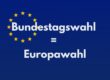 Bundestagswahl ist auch eine Europawahl