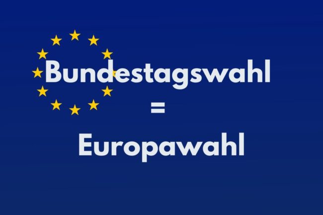 Bundestagswahl = Europawahl Bundestagswahl ist auch eine Europawahl