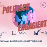 Politisch engagiert? Wie kann sich die Gesellschaft verändern?